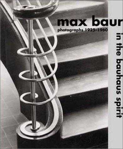 Max Baur: In the Bauhaus Spirit, Photographs, 1925-1960