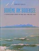 Bohème am Bodensee. Literarisches Leben am See von 1900 bis 1950.