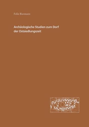 ARCHÄOLOGISCHE STUDIEN ZUM DORF DER OSTSIEDLUNGSZEIT. DIE WÜSTUNGEN MILTENDORF UND DAMSDORF IN BR...