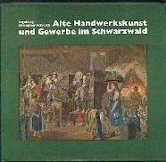 Alte Handwerkskunst und Gewerbe im Schwarzwald.