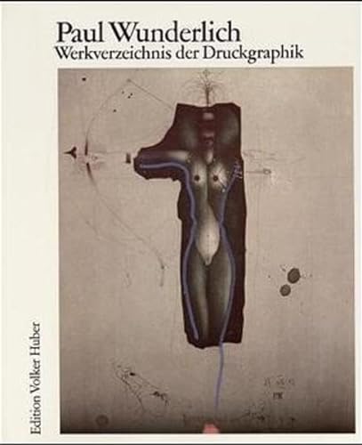 Paul Wunderlich - Werkverzeichnis der Druckgraphik 1948 bis 1982. Catalogue raisonné. Einführung ...
