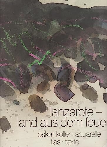 Lanzarote: Land aus dem Feuer. Aquarelle, Tias, Texte
