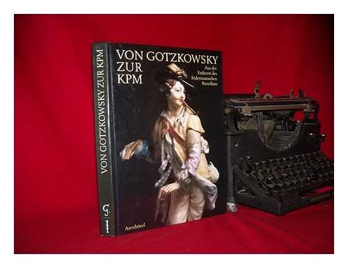 

Von Gotzkowsky zur KPM. Aus der Frühzeit des friderizianischen Porzellans. Katalog zur Ausstellung im Schloss Charlottenburg, Berlin (17.8.-2.11.1986)