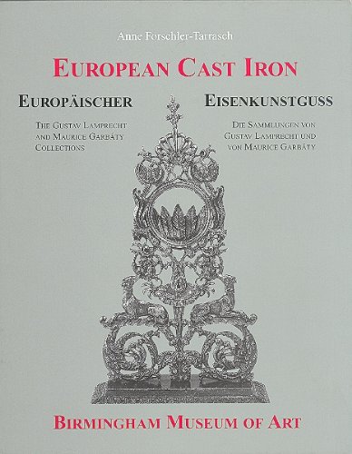 EUROPEAN CAST IRON In the Birmingham Museum of Art The Gustav Lamprecht and Maurice GarbÃÂ¤ty Co...