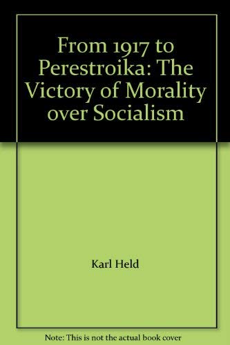 From 1917 to Perestroika: The Victory of Morality over Socialism