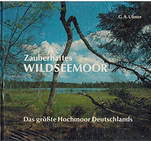 Zauberhaftes Wildsee-Moor : d. grösste Hochmoor Deutschlands. G. A. Ulmer