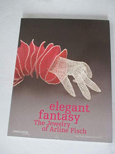 Elegant Fantasy: The Jewelry of Arline Fisch (English and German Edition)