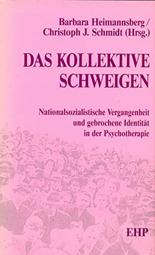 Das kollektive Schweigen. Nationalsozialistische Vergangenheit und gebrochene Identität in der Ps...