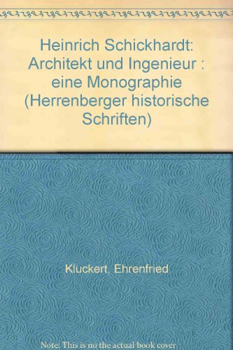 Heinrich Schickhardt : Architekt und Ingenieur ; eine Monographie. Ehrenfried Kluckert. [Red.: St...