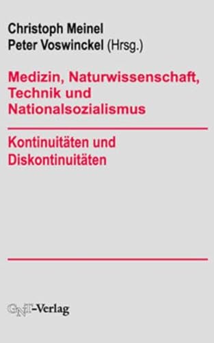 Medizin, Naturwissenschaft, Technik und Nationalsozialismus . Kontinuitäten und Diskontinuitäten.