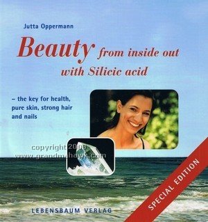 BEAUTY FROM INSIDE OUT WITH SILICIC ACID The Key for Health, Pure Skin, Strong Hair and Nails. Sp...