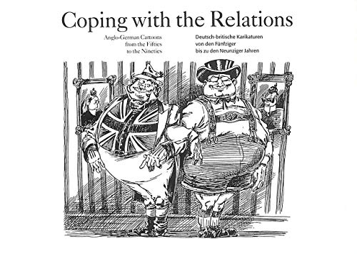Coping with the Relations - Ango-German Cartoons from the Fifties to the Nineties / Deutsch-briti...