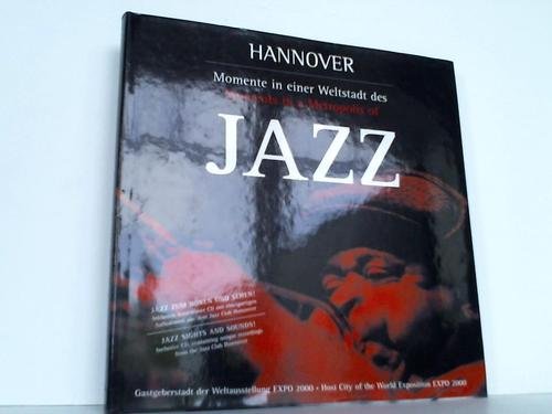 Hannover: Moments in a Metropolis of Jazz / Hannover: Momente in Einer Weltstadt Des Jazz [Text i...