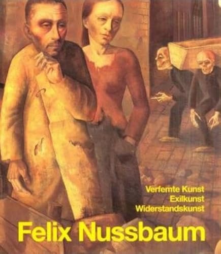 Felix Nussbaum: Verfemte Kunst, Exilkunst, Widerstandskunst