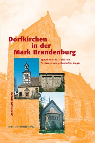 Dorfkirchen in der Mark Brandenburg. Symphonie aus Feldstein, Fachwerk und gebranntem Ziegel.
