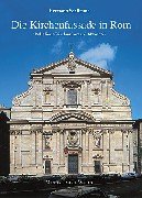 Die Kirchenfassade in Rom: 'reliefierte Kirchenfronten', 1475-1765.; (Studien zur internationalen...
