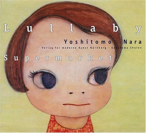 Yoshitomo Nara : Lullaby Supermarket (English/German/Japanese)