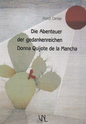 Die Abenteuer der gedankenreichen Donna Quijote de la Mancha