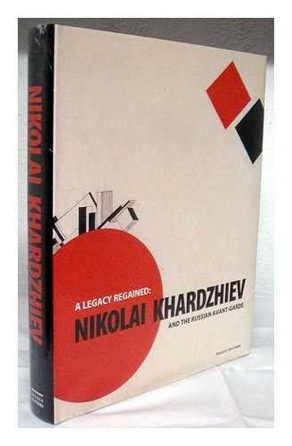 A Legacy Regained: Nikolai Khardzhiev and the Russian Avant-Garde