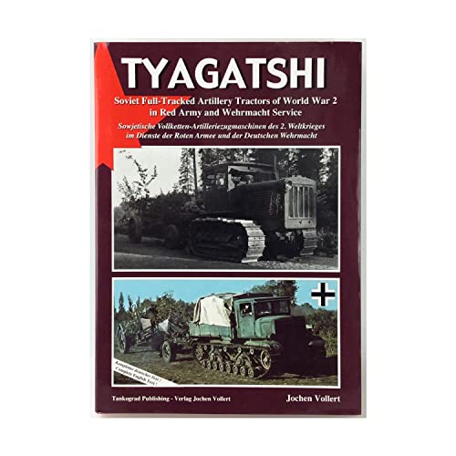 Tyagatshi Soviet full-Tracked Artillery Tractors of World War 2 in Red Army and Wehrmacht Service