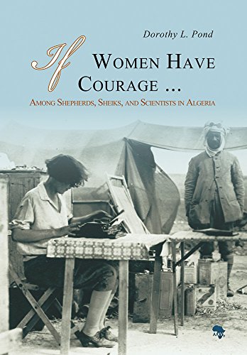 If Women Have Courage.: Among Shepherds, Sheiks, and Scientists in Algeria