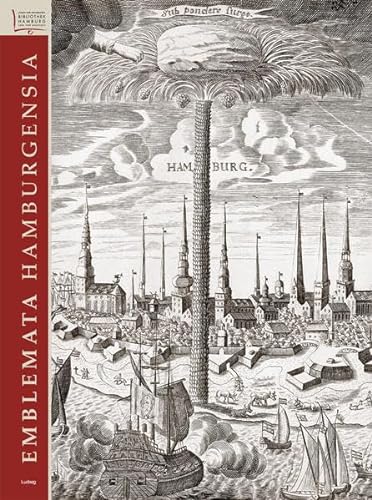 Emblemata Hamburgensia - Emblembücher und angewandte Emblematik im frühneuzeitlichen Hamburg Kata...