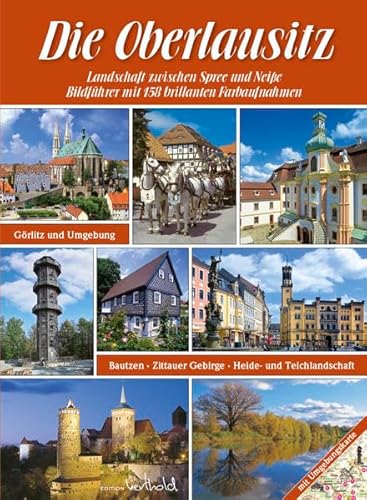 Die Oberlausitz - Landschaft zwischen Spree und Neiße: Görlitz, Bautzen, Zittauer Gebirge, Heide- und Teichlandschaft
Die Oberlausitz - Landschaft zwischen Spree und Neiße: Görlitz, Bautzen, Zittauer Gebirge, Heide- und Teichlandschaft