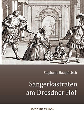 Sängerkastraten am Dresdner Hof (German Edition)