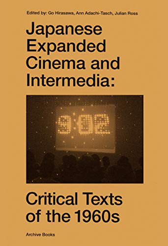 Japanese Expanded Cinema And Intermedia - Critical Texts Of The 1960s