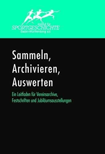 Sammeln, Archivieren, Auswerten. Ein Leitfaden für Vereinsarchive, Festschriften und Jubiläumsausstellungen. -Language: german
Sammeln, Archivieren, Auswerten. Ein Leitfaden für Vereinsarchive, Festschriften und Jubiläumsausstellungen. -Language: german