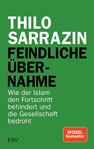 Feindliche Übernahme : wie der Islam den Fortschritt behindert und die Gesellschaft bedroht
Feindliche Übernahme : wie der Islam den Fortschritt behindert und die Gesellschaft bedroht