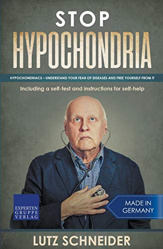 Stop Hypochondria: Hypochondriacs â" understand your fear of diseases and free yourself from it
Stop Hypochondria: Hypochondriacs â" understand your fear of diseases and free yourself from it
