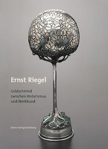 ERNST RIEGEL Golgschmied Zwischen Historismus Und Werkbund