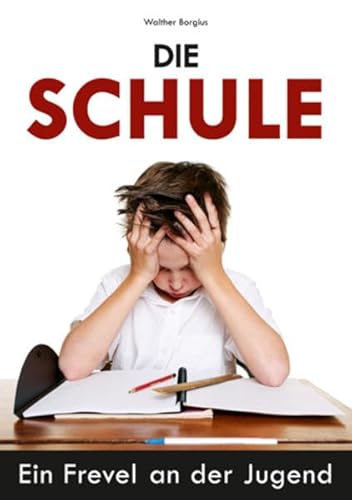 Die Schule - Ein Frevel an der Jugend.