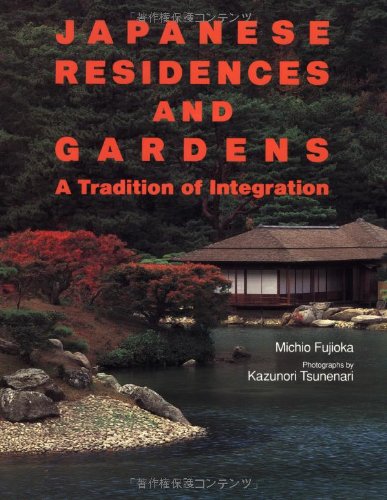 Japanese Residences and Gardens. A Tradition of Integration