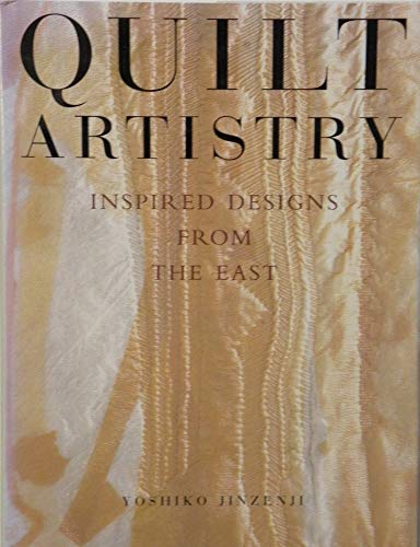QUILT ARTISTRY: INSPIRED DESIGNS FROM THE EAST. (SIGNED)
