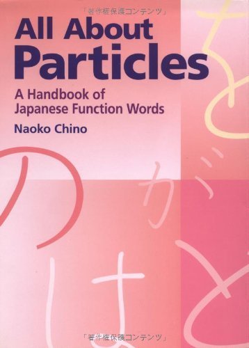 All About Particles. A Handbook of Japanese Function Words.