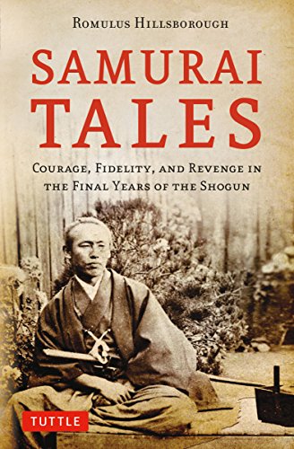 Samurai Tales: Courage, Fidelity and Revenge in the Final Years of the Shogun
