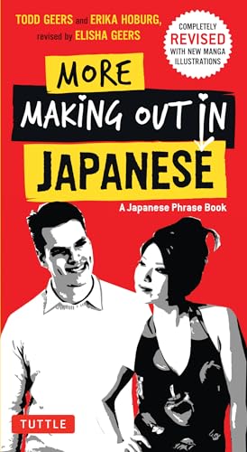 More Making Out in Japanese: Completely Revised and Expanded with New Manga Illustrations - A Japanese Language Phrase Book
More Making Out in Japanese: Completely Revised and Expanded with New Manga Illustrations - A Japanese Language Phrase Book