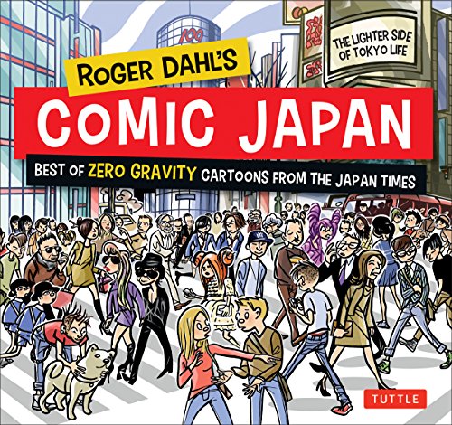 Roger Dahl's Comic Japan: Best of Zero Gravity Cartoons from The Japan Times-The Lighter Side of ...