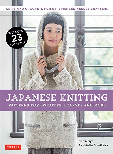 Japanese Knitting : Patterns for Sweaters, Scarves and More: Knits and Crochets for Experienced Needle Crafters
Japanese Knitting : Patterns for Sweaters, Scarves and More: Knits and Crochets for Experienced Needle Crafters