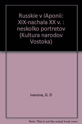 Russkie v Yaponii XlX - nachala XX v.: Neskol'ko portretov (Seriya "Kul'tura narodov vostoka. Mat...