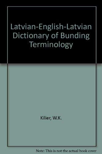 Latvian-English-Latvian Dictionary of Bunding Terminology : Latviesu-Anglu, Anglu-Latviesu Ilustr...
