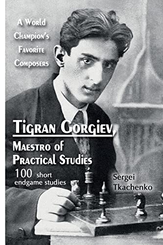 Tigran Gorgiev, Maestro of Practical Studies: A World Champion’s Favorite Composers
Tigran Gorgiev, Maestro of Practical Studies: A World Champion’s Favorite Composers