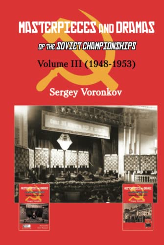 Masterpieces and Dramas of the Soviet Championships: Volume III (1948-1953)