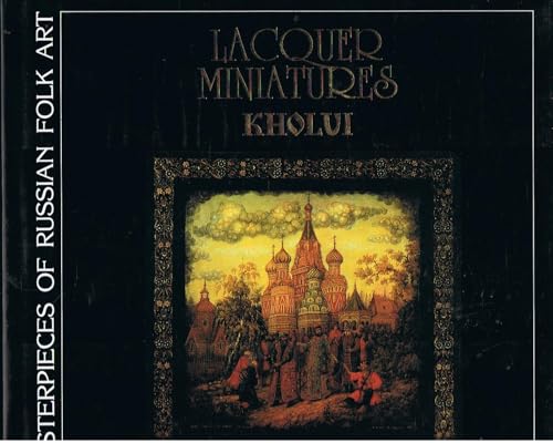 Lacquer Miniatures Kholvi [Masterpieces of Russian Folk Art]