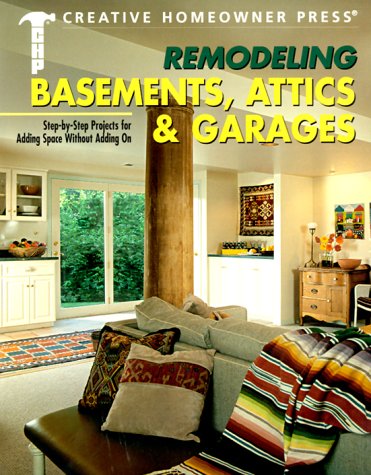 Remodeling Basements, Attics & Garages: Step-by-Step Projects for Adding Space Without Adding On
Remodeling Basements, Attics & Garages: Step-by-Step Projects for Adding Space Without Adding On