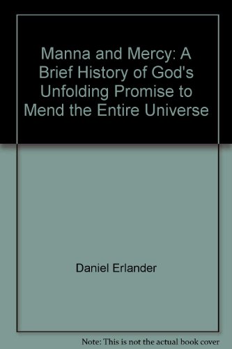 Manna and Mercy: A Brief History of God's Unfolding Promise to Mend the Entire Universe
Manna and Mercy: A Brief History of God's Unfolding Promise to Mend the Entire Universe