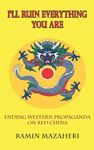 I'll Ruin Everything You Are: Ending Western Propaganda on Red China
I'll Ruin Everything You Are: Ending Western Propaganda on Red China