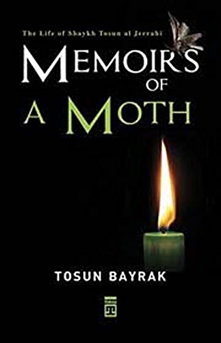 Memoirs of a moth: The life of Shaykh Tosun al Jerrahi.